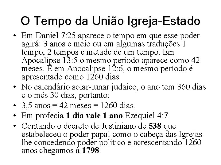 O Tempo da União Igreja-Estado • Em Daniel 7: 25 aparece o tempo em