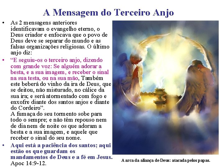 A Mensagem do Terceiro Anjo • As 2 mensagens anteriores identificavam o evangelho eterno,