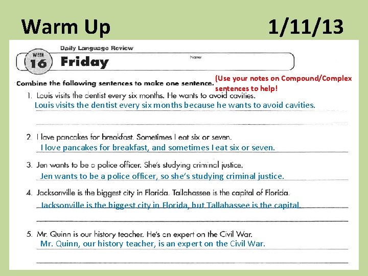 Warm Up 1/11/13 (Use your notes on Compound/Complex sentences to help! Louis visits the