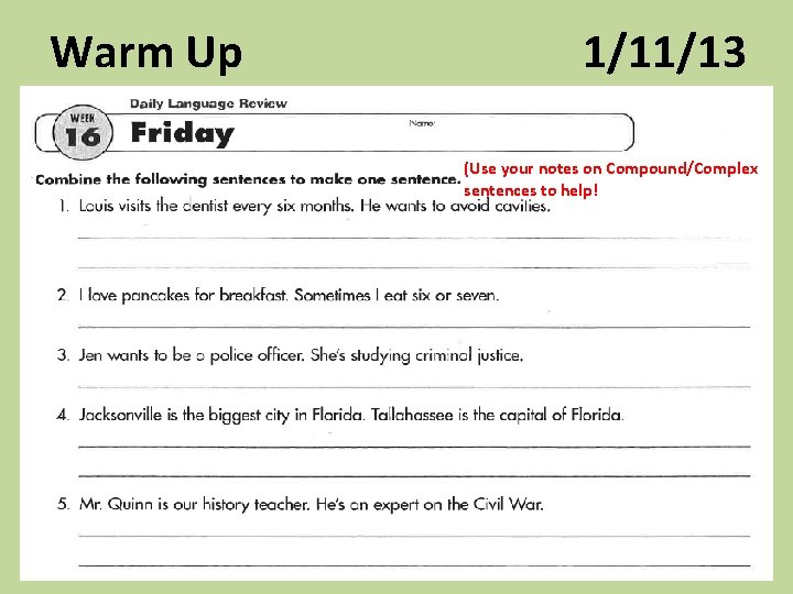 Warm Up 1/11/13 (Use your notes on Compound/Complex sentences to help! 