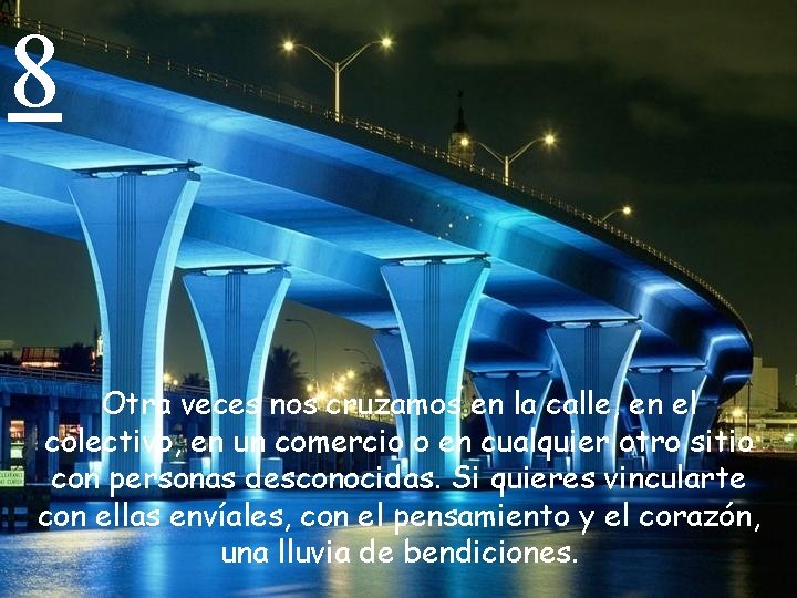 8 Otra veces nos cruzamos en la calle, en el colectivo, en un comercio