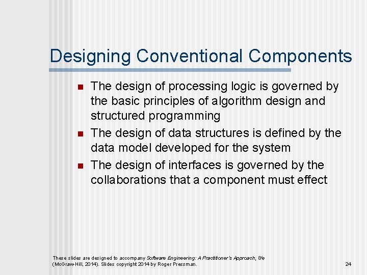 Designing Conventional Components n n n The design of processing logic is governed by