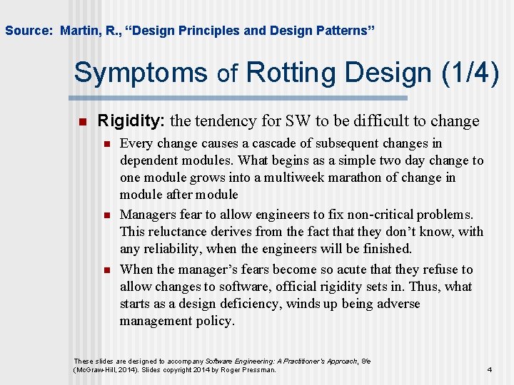 Source: Martin, R. , “Design Principles and Design Patterns” Symptoms of Rotting Design (1/4)