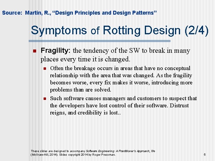 Source: Martin, R. , “Design Principles and Design Patterns” Symptoms of Rotting Design (2/4)