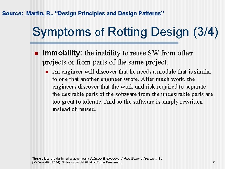 Source: Martin, R. , “Design Principles and Design Patterns” Symptoms of Rotting Design (3/4)
