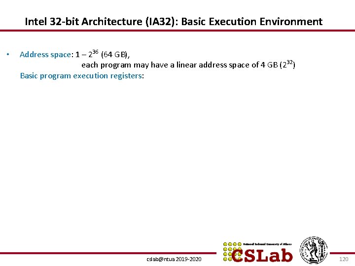 Intel 32 -bit Architecture (IA 32): Basic Execution Environment • Address space: 1 –