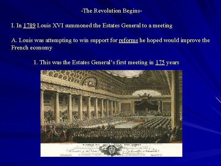 -The Revolution Begins. I. In 1789 Louis XVI summoned the Estates General to a