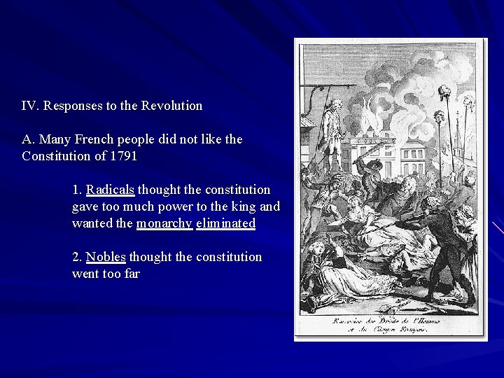 IV. Responses to the Revolution A. Many French people did not like the Constitution