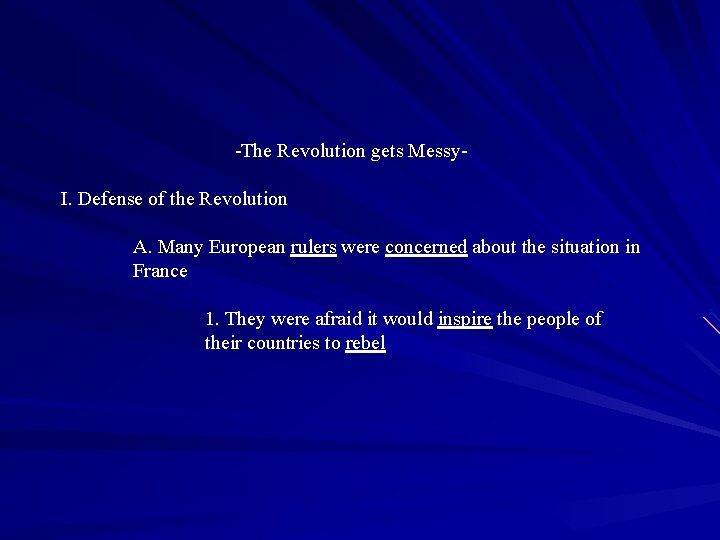 -The Revolution gets Messy. I. Defense of the Revolution A. Many European rulers were