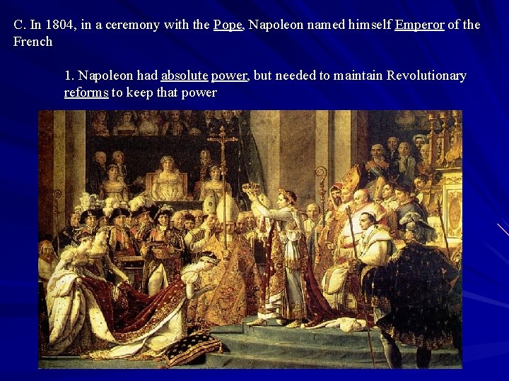 C. In 1804, in a ceremony with the Pope, Napoleon named himself Emperor of