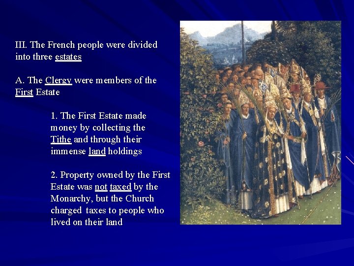 III. The French people were divided into three estates A. The Clergy were members