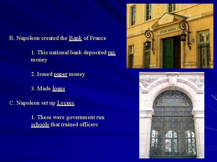 B. Napoleon created the Bank of France 1. This national bank deposited tax money