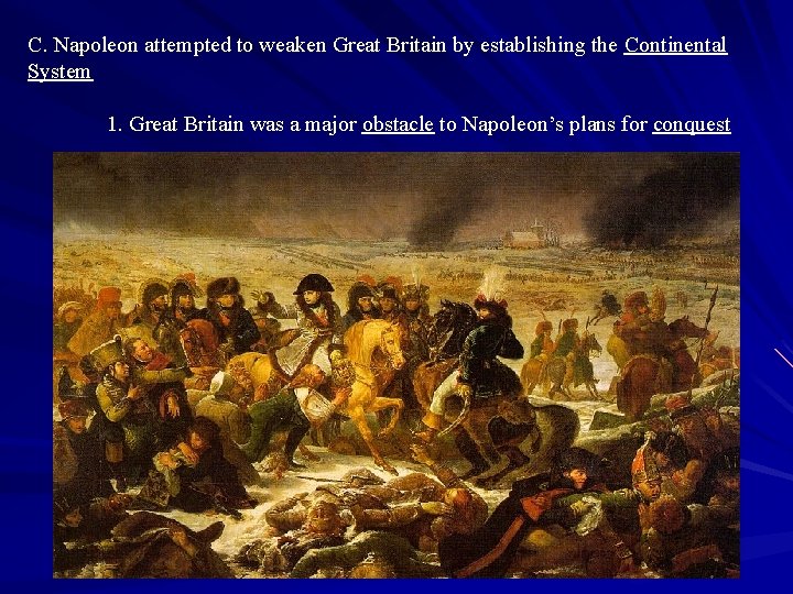 C. Napoleon attempted to weaken Great Britain by establishing the Continental System 1. Great
