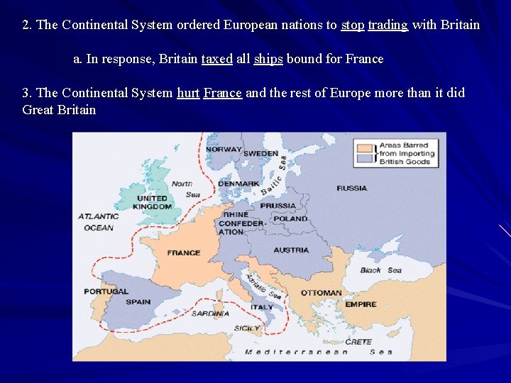 2. The Continental System ordered European nations to stop trading with Britain a. In