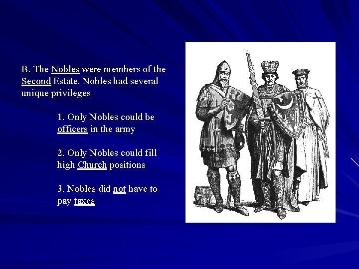 B. The Nobles were members of the Second Estate. Nobles had several unique privileges