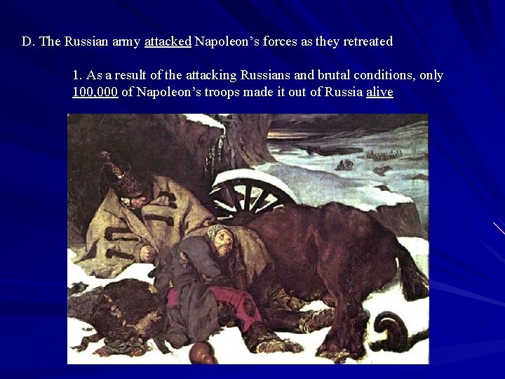 D. The Russian army attacked Napoleon’s forces as they retreated 1. As a result