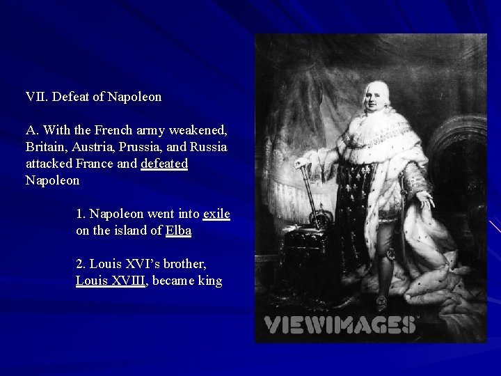 VII. Defeat of Napoleon A. With the French army weakened, Britain, Austria, Prussia, and