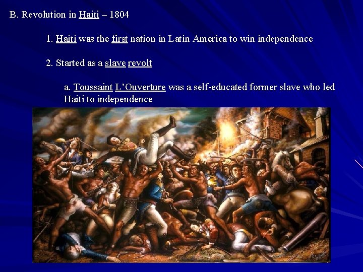 B. Revolution in Haiti – 1804 1. Haiti was the first nation in Latin