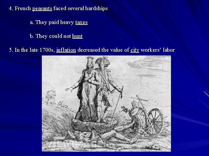 4. French peasants faced several hardships a. They paid heavy taxes b. They could