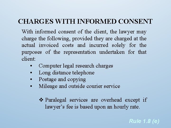 CHARGES WITH INFORMED CONSENT With informed consent of the client, the lawyer may charge