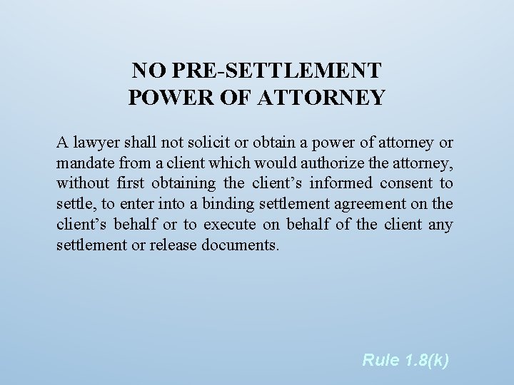 NO PRE-SETTLEMENT POWER OF ATTORNEY A lawyer shall not solicit or obtain a power