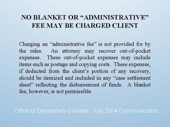 NO BLANKET OR “ADMINISTRATIVE” FEE MAY BE CHARGED CLIENT Charging an “administrative fee” is