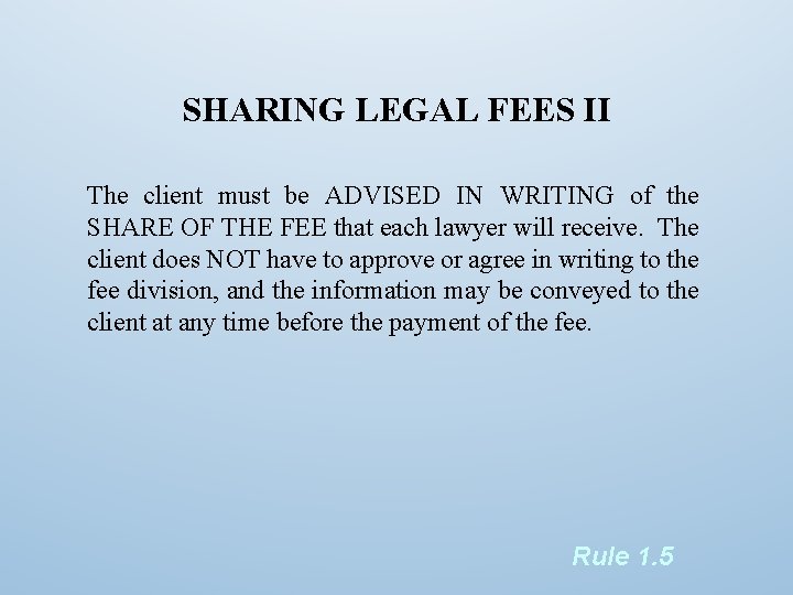 SHARING LEGAL FEES II The client must be ADVISED IN WRITING of the SHARE