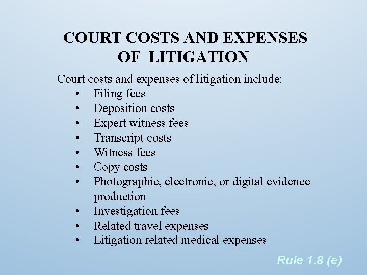 COURT COSTS AND EXPENSES OF LITIGATION Court costs and expenses of litigation include: •