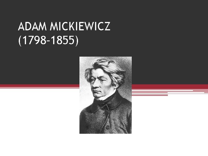 ADAM MICKIEWICZ (1798– 1855) 