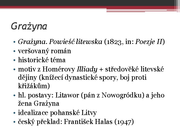 Grażyna • • Grażyna. Powieść litewska (1823, in: Poezje II) veršovaný román historické téma