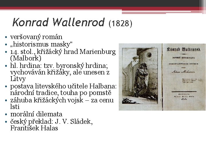 Konrad Wallenrod (1828) • veršovaný román • „historismus masky“ • 14. stol. , křižácký