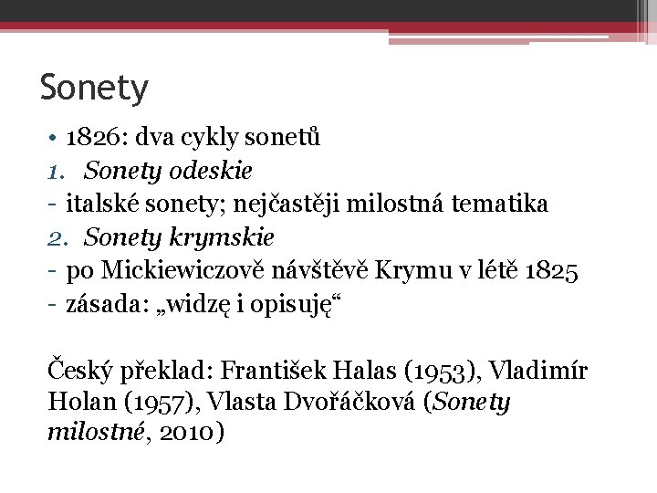 Sonety • 1826: dva cykly sonetů 1. Sonety odeskie - italské sonety; nejčastěji milostná