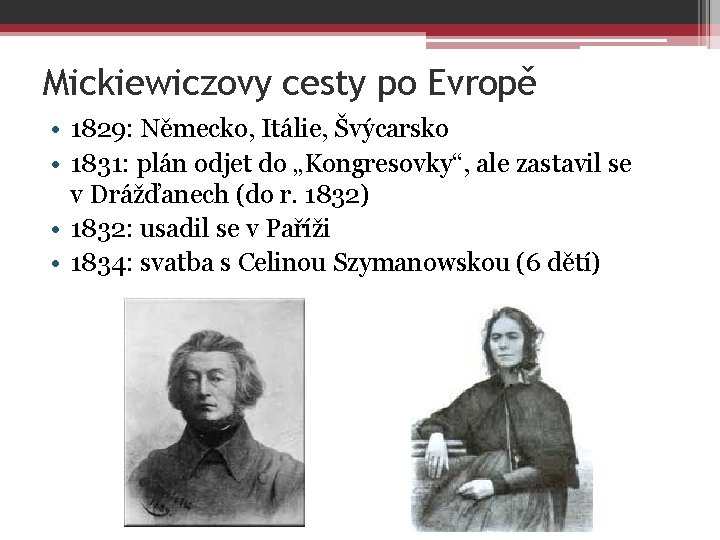 Mickiewiczovy cesty po Evropě • 1829: Německo, Itálie, Švýcarsko • 1831: plán odjet do