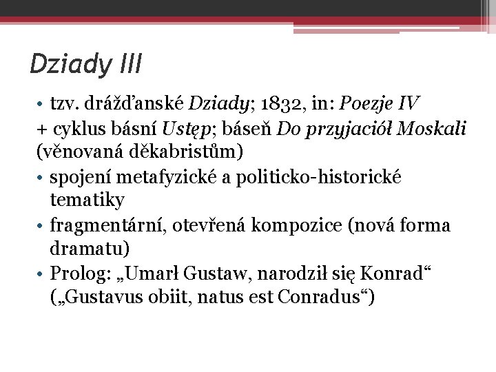 Dziady III • tzv. drážďanské Dziady; 1832, in: Poezje IV + cyklus básní Ustęp;