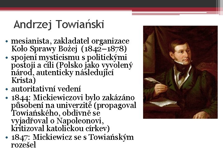 Andrzej Towiański • mesianista, zakladatel organizace Koło Sprawy Bożej (1842– 1878) • spojení mysticismu