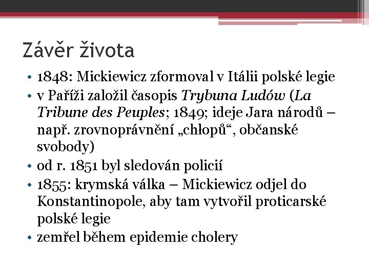 Závěr života • 1848: Mickiewicz zformoval v Itálii polské legie • v Paříži založil