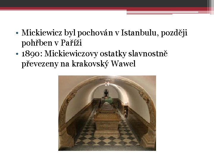  • Mickiewicz byl pochován v Istanbulu, později pohřben v Paříži • 1890: Mickiewiczovy