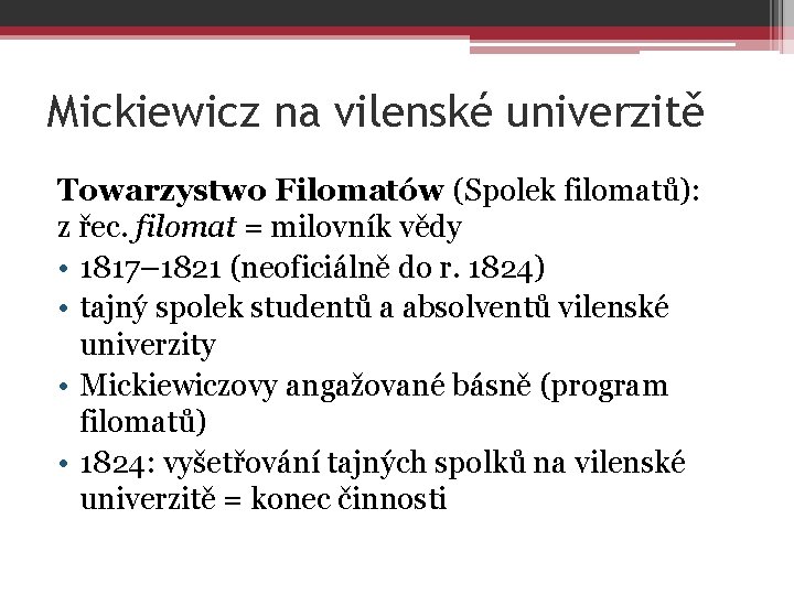 Mickiewicz na vilenské univerzitě Towarzystwo Filomatów (Spolek filomatů): z řec. filomat = milovník vědy