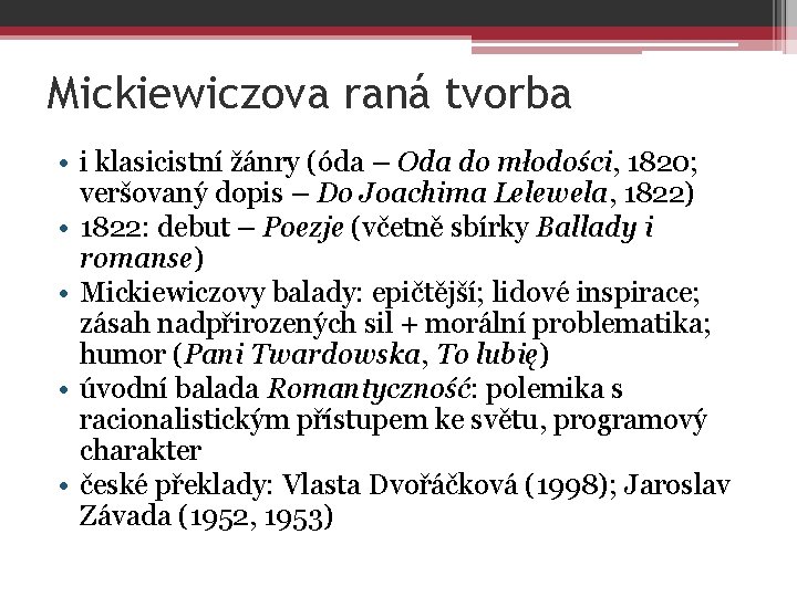 Mickiewiczova raná tvorba • i klasicistní žánry (óda – Oda do młodości, 1820; veršovaný