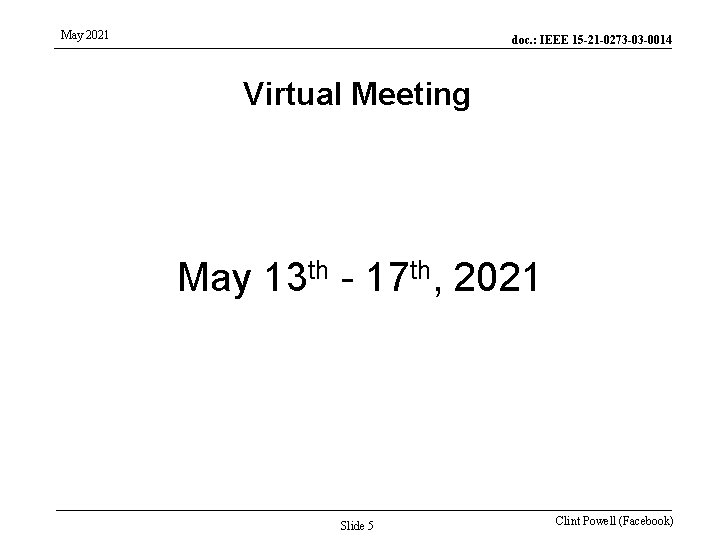 May 2021 doc. : IEEE 15 -21 -0273 -03 -0014 Virtual Meeting May 13