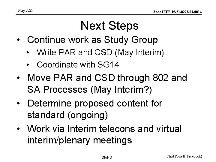 May 2021 doc. : IEEE 15 -21 -0273 -03 -0014 Next Steps • Continue