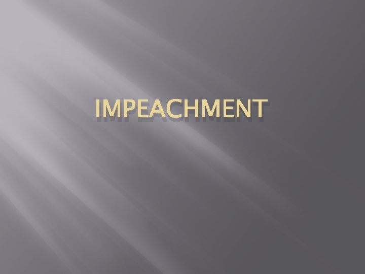 IMPEACHMENT IMPEACHMENT