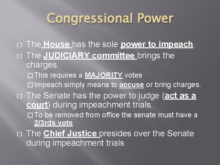 Congressional Power � � The House has the sole power to impeach. The JUDICIARY