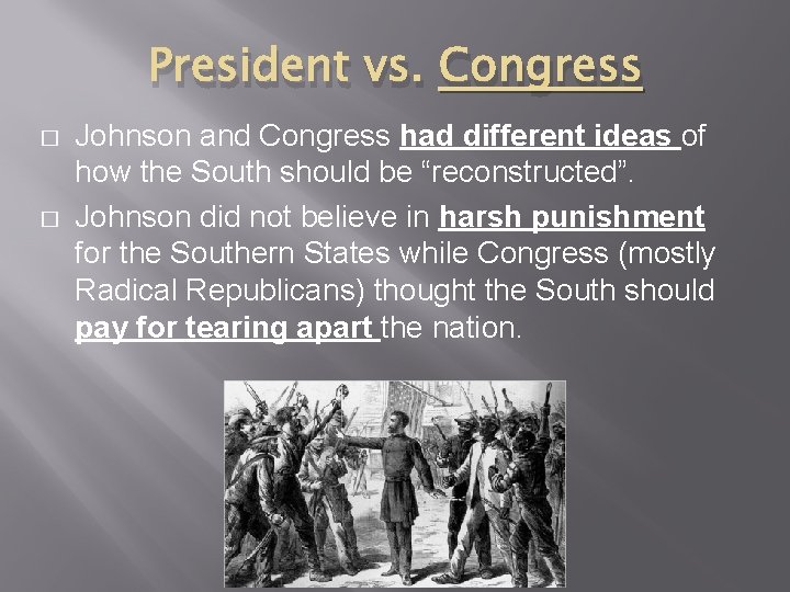 President vs. Congress � � Johnson and Congress had different ideas of how the