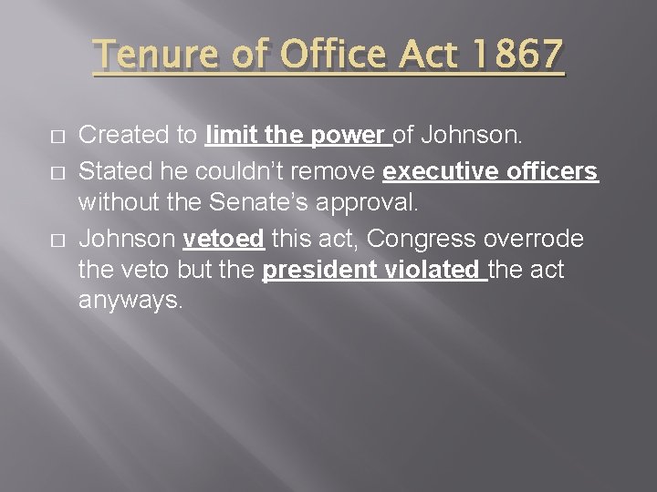 Tenure of Office Act 1867 � � � Created to limit the power of