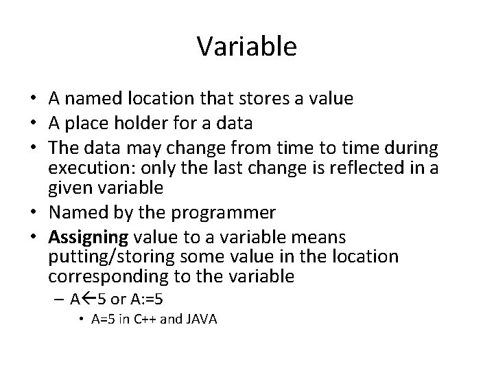 Variable • A named location that stores a value • A place holder for