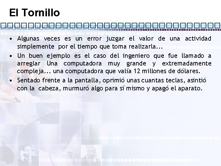 El Tornillo • Algunas veces es un error juzgar el valor de una actividad