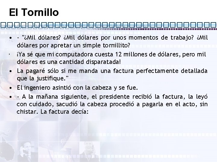 El Tornillo • - "¿Mil dólares? ¿Mil dólares por unos momentos de trabajo? ¿Mil