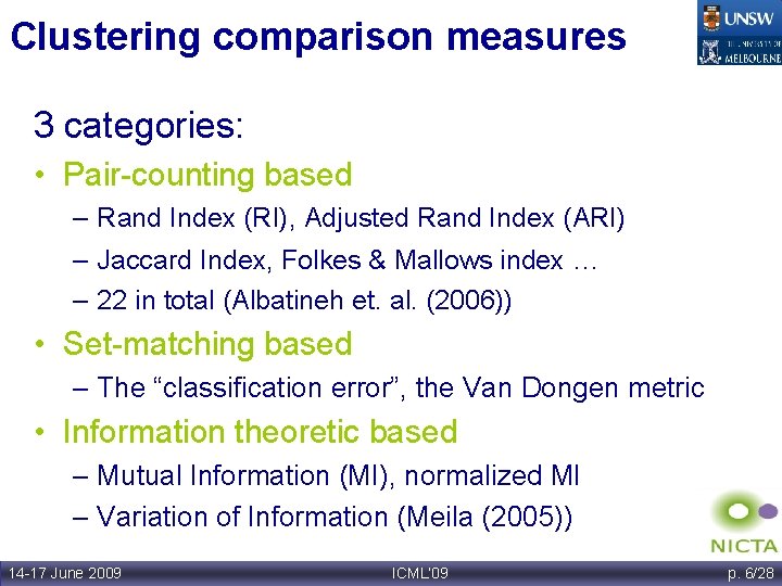 Clustering comparison measures A brief review 3 categories: • Pair-counting based – Rand Index