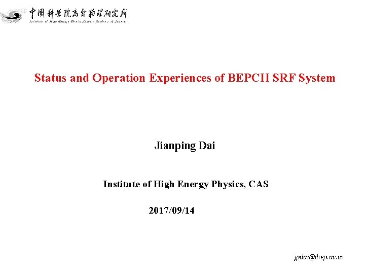 Status and Operation Experiences of BEPCII SRF System Jianping Dai Institute of High Energy